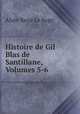 Histoire de Gil Blas de Santillane, Volumes 5-6, Alain Rene le Sage 