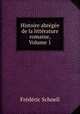 Histoire abregee de la litterature romaine, Volume 1, Frederic Schoell 