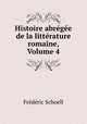 Histoire abregee de la litterature romaine, Volume 4, Frederic Schoell 