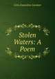 Stolen Waters: A Poem, Celia Emmeline Gardner 