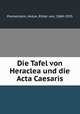 Die Tafel von Heraclea und die Acta Caesaris, Premerstein, Anton, Ritter von, 1869-1935 