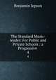 The Standard Music-reader: For Public and Private Schools : a Progressive .. 4, Benjamin Jepson 
