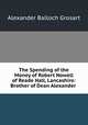 The Spending of the Money of Robert Nowell of Reade Hall, Lancashire: Brother of Dean Alexander ., Alexander Balloch Grosart 