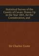 Statistical Survey of the County of Cavan: Drawn Up in the Year 1801, for the Consideration, and ., Sir Charles Coote 