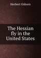 The Hessian fly in the United States, Herbert Osborn 