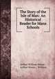 The Story of the Isle of Man: An Historical Reader for Manx Schools, Arthur William Moore , Arthur Moore , William 