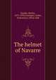 The helmet of Navarre, Runkle, Bertha, 1879-1958,Castaigne, Andre, ill,Brennan, Alfred. bdd 