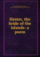 Hester, the bride of the islands: a poem, Sylvester Breakmore Beckett, Sylvester Breakmore Beckett (1812-1882) 