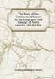 The Story of Our Continent: A Reader in the Geography and Geology of North America : for the Use ., Nathaniel Southgate Shaler 