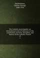The Catholic encyclopedia; an international work of reference on the constitution, doctrine, discipline, and history of the Catholic Church. 13, Herbermann, Charles George, 1840-1916 