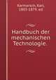 Handbuch der mechanischen Technologie. ., Karmarsch, Karl, 1803-1879. ed 
