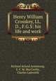 Henry William Crosskey, LL.D., F.G.S: his life and work, Richard Acland Armstrong, E. F. M. MacCarthy, Charles Lapworth 
