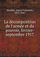 La dcomposition de l`arme et du pouvoir, fevrier-septembre 1917, Denikin, Anton Ivanovich, 1872-1947 