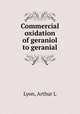 Commercial oxidation of geraniol to geranial, Arthur L. Lyon 