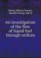 An investigation of the flow of liquid fuel through orifices, Marks, Milton,Clausen, Harold F,Wong, Yak M 
