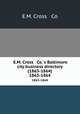 E.M. Cross & Co.`s Baltimore city business directory (1863-1864). 1863-1864, E.M. Cross & Co 