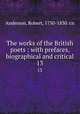The works of the British poets : with prefaces, biographical and critical. 13, Anderson, Robert, 1750-1830. cn 