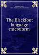 The Blackfoot language microform, Maclean, John, 1851-1928,Canadian Institute 