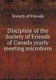 Discipline of the Society of Friends of Canada yearly meeting microform, Society of Friends 