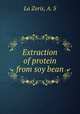 Extraction of protein from soy bean, La Zoris, A. S 
