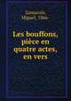 Les bouffons, piece en quatre actes, en vers, Miguel Zamacois 
