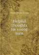 Helpful thoughts for young men, Theodore Dwight Woolsey 