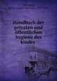 Handbuch der privaten und offentlichen hygiene des kindes, Uffelmann, Julius August Christian, 1837-1894 