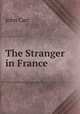 The Stranger in France, John Carr 