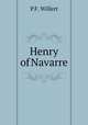 Henry of Navarre, P.F. Willert 