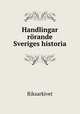 Handlingar rorande Sveriges historia., Riksarkivet 