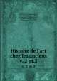 Histoire de l`art chez les anciens. v. 2 pt.2, Winckelmann, Johann Joachim, 1717-1768,Gide, Etienne,Huber, M. (Michel), 1727-1804,Jansen, Hendrik, 1741-1812,Mengs, Anton Raphael, 1728-1779 