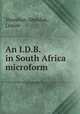 An I.D.B. in South Africa microform, Vescelius-Sheldon, Louise 