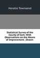 Statistical Survey of the County of Cork: With Observations on the Means of Improvement ; Drawn ., Horatio Townsend 