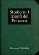 Studio su I trionfi del Petrarca, Giovanni Melodia 