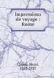 Impressions de voyage : Rome, Cimon, Henri, 1855-1927 