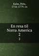 En resa til Norra America. 2, Kalm, Pehr, 1716-1779. cn 