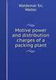 Motive power and distribution charges of a packing plant, Waldemar Sir, Walter 