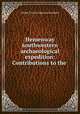 Hemenway southwestern archaeological expedition: Contributions to the ., Adolph Francis Alphonse Bandelier 