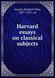 Harvard essays on classical subjects, Smyth, Herbert Weir, 1857-1937, ed 