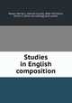 Studies in English composition, Keeler, Harriet L. (Harriet Louise), 1846-1921,Davis, Emma C., [from old catalog] joint author 