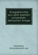 Kriegsberichte aus dem zweiten schwedish-danischen Kriege, Eberstein, Ernst Albrecht von 