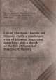 Life of Abraham Lincoln, (of Illinois) : with a condensed view of his most important speeches : also a sketch of the life of Hannibal Hamlin (of Maine), Barrett, Joseph H. (Joseph Hartwell), 1824-1910,Lincoln, Abraham, 1809-1865 