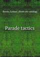 Parade tactics, Banks, Lyman. [from old catalog] 