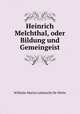 Heinrich Melchthal, oder Bildung und Gemeingeist, Wilhelm Martin Leberecht de Wette 