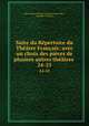 Suite du Repertoire du Theatre Francais: avec un choix des pieces de plusiers autres theatres ., Pierre Marie Michael Lepeintre Desroches 