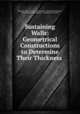 Sustaining Walls: Geometrical Constructions to Determine Their Thickness ., Poncelet (Jean Victor ), M. Poncelet, Jean Victor Poncelet, Daniel Phineas Woodbury , Joseph Gilbert Totten 