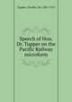Speech of Hon. Dr. Tupper on the Pacific Railway microform, Tupper, Charles, Sir, 1821-1915 