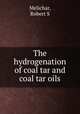 The hydrogenation of coal tar and coal tar oils, Robert S. Melichar 