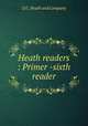 Heath readers : Primer -sixth reader, D.C. Heath and Company 