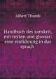 Handbuch des sanskrit, mit texten und glossar: eine einfuhrung in das sprach ., Albert Thumb 